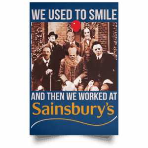 We Used To Smile And Then We Worked At Sainsbury's Posters 35
