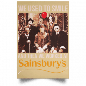 We Used To Smile And Then We Worked At Sainsbury's Posters 36