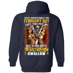 Never Underestimate This February Guy Once You Put My Meat In You Mouth Shirt, Hoodie, Tank 21 Never Underestimate This February Guy Once You Put My Meat In You Mouth Shirt, Hoodie, Tank 21