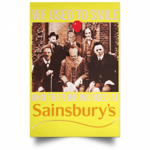 We Used To Smile And Then We Worked At Sainsbury's Posters 39