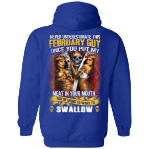Never Underestimate This February Guy Once You Put My Meat In You Mouth Shirt, Hoodie, Tank 23 Never Underestimate This February Guy Once You Put My Meat In You Mouth Shirt, Hoodie, Tank 23