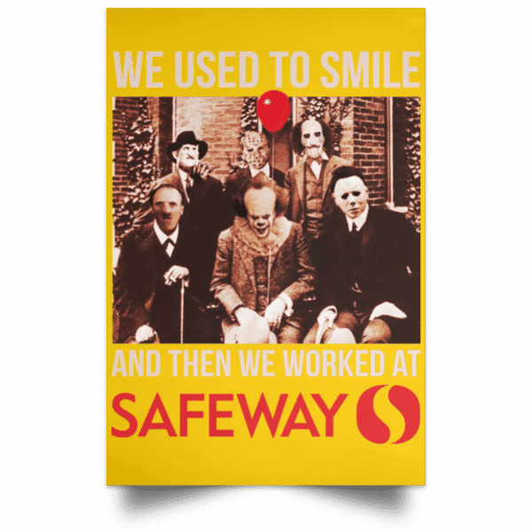 We Used To Smile And Then We Worked At Safeway Posters 3