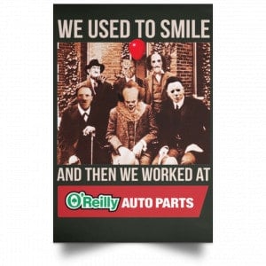 We Used To Smile And Then We Worked At O'Reilly Auto Parts Poster 26