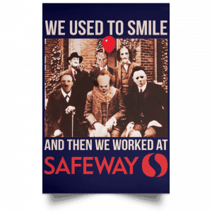 We Used To Smile And Then We Worked At Safeway Posters 30