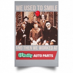 We Used To Smile And Then We Worked At O'Reilly Auto Parts Poster 27