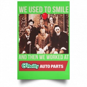 We Used To Smile And Then We Worked At O'Reilly Auto Parts Poster 28