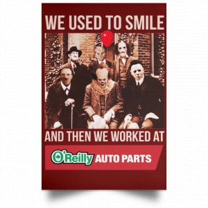 We Used To Smile And Then We Worked At O'Reilly Auto Parts Poster 29