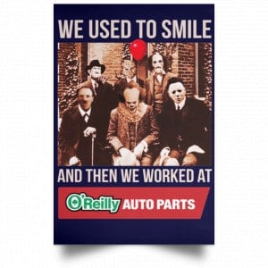 We Used To Smile And Then We Worked At O'Reilly Auto Parts Poster 30
