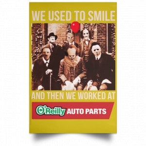 We Used To Smile And Then We Worked At O'Reilly Auto Parts Poster 31