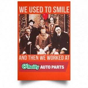 We Used To Smile And Then We Worked At O'Reilly Auto Parts Poster 32