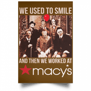 We Used To Smile And Then We Worked At Macy's Posters 23