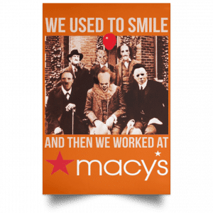 We Used To Smile And Then We Worked At Macy's Posters 24