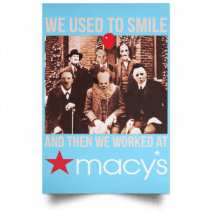 We Used To Smile And Then We Worked At Macy's Posters 25