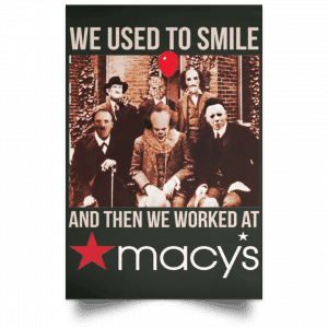 We Used To Smile And Then We Worked At Macy's Posters 26