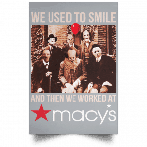 We Used To Smile And Then We Worked At Macy's Posters 27