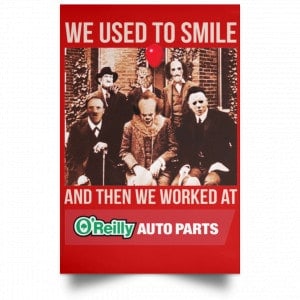 We Used To Smile And Then We Worked At O'Reilly Auto Parts Poster 34