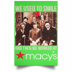 We Used To Smile And Then We Worked At Macy's Posters 28
