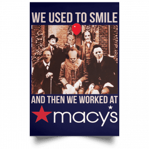 We Used To Smile And Then We Worked At Macy's Posters 30