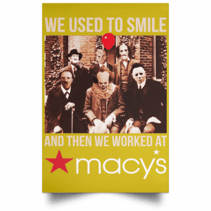 We Used To Smile And Then We Worked At Macy's Posters 31
