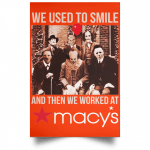 We Used To Smile And Then We Worked At Macy's Posters 32