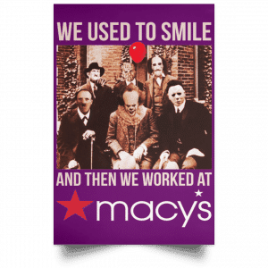 We Used To Smile And Then We Worked At Macy's Posters 33