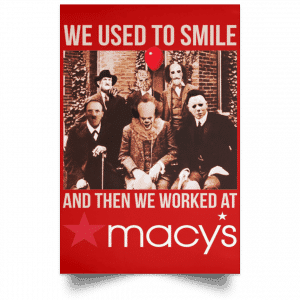 We Used To Smile And Then We Worked At Macy's Posters 34