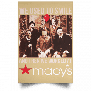 We Used To Smile And Then We Worked At Macy's Posters 36