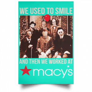 We Used To Smile And Then We Worked At Macy's Posters 37