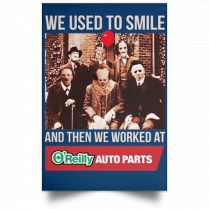 We Used To Smile And Then We Worked At O'Reilly Auto Parts Poster 35