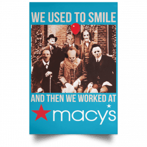 We Used To Smile And Then We Worked At Macy's Posters 38