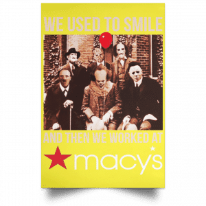 We Used To Smile And Then We Worked At Macy's Posters 39