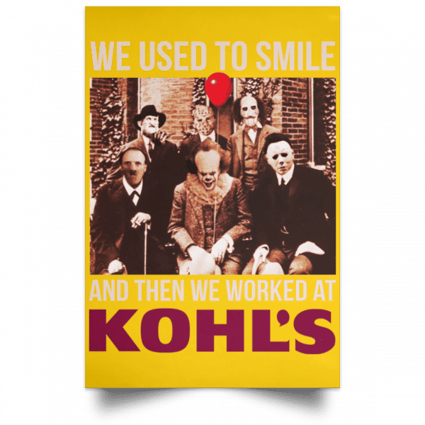 We Used To Smile And Then We Worked At Kohl's Posters 3