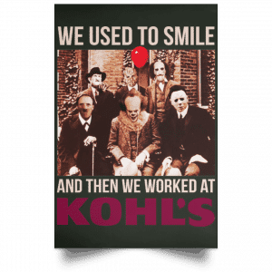 We Used To Smile And Then We Worked At Kohl's Posters 26