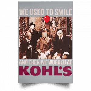 We Used To Smile And Then We Worked At Kohl's Posters 27