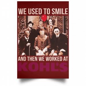 We Used To Smile And Then We Worked At Kohl's Posters 29