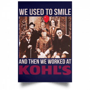 We Used To Smile And Then We Worked At Kohl's Posters 30