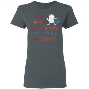 Only Mummy Gives Me Snacks Food Allergies Are Scary Shirt, Hoodie, Tank 19 Only Mummy Gives Me Snacks Food Allergies Are Scary Shirt, Hoodie, Tank 19