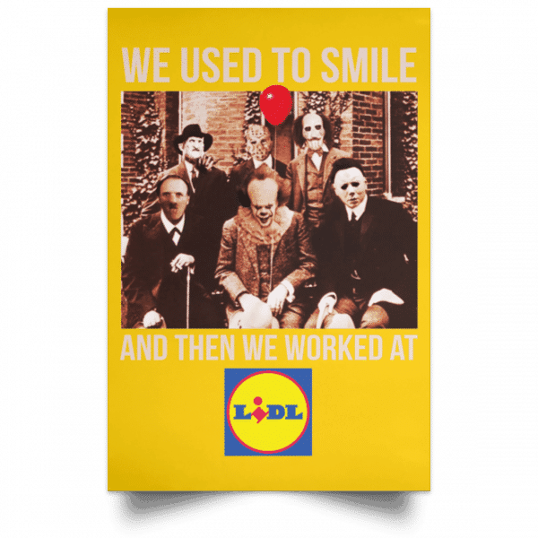 We Used To Smile And Then We Worked At Lidl Posters 3