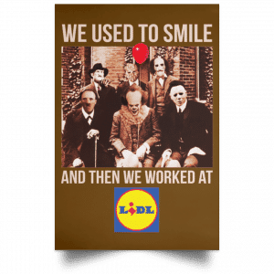We Used To Smile And Then We Worked At Lidl Posters 23