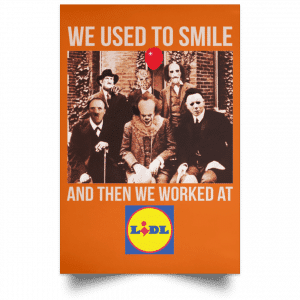 We Used To Smile And Then We Worked At Lidl Posters 24
