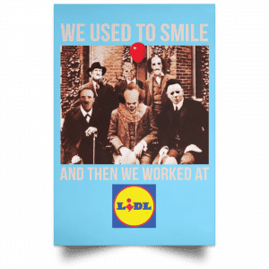 We Used To Smile And Then We Worked At Lidl Posters 25