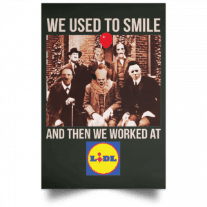 We Used To Smile And Then We Worked At Lidl Posters 26