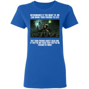 Necromance If You Want To We Can Bring Your Friends To Life Shirt, Hoodie, Tank 21