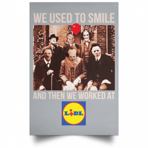 We Used To Smile And Then We Worked At Lidl Posters 27
