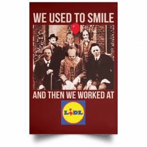 We Used To Smile And Then We Worked At Lidl Posters 29