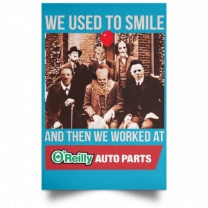 We Used To Smile And Then We Worked At O'Reilly Auto Parts Poster 38