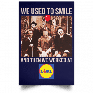 We Used To Smile And Then We Worked At Lidl Posters 30