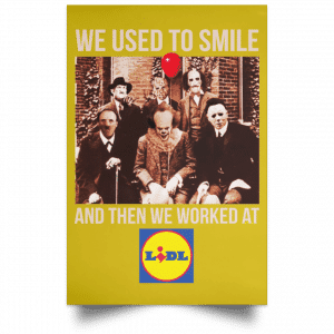 We Used To Smile And Then We Worked At Lidl Posters 31