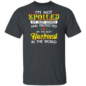 I'm Not Spoiled I'm Just Loved And Protected By The Best Husband In The World Shirt, Hoodie, Tank 15