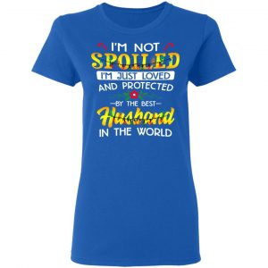 I'm Not Spoiled I'm Just Loved And Protected By The Best Husband In The World Shirt, Hoodie, Tank 21